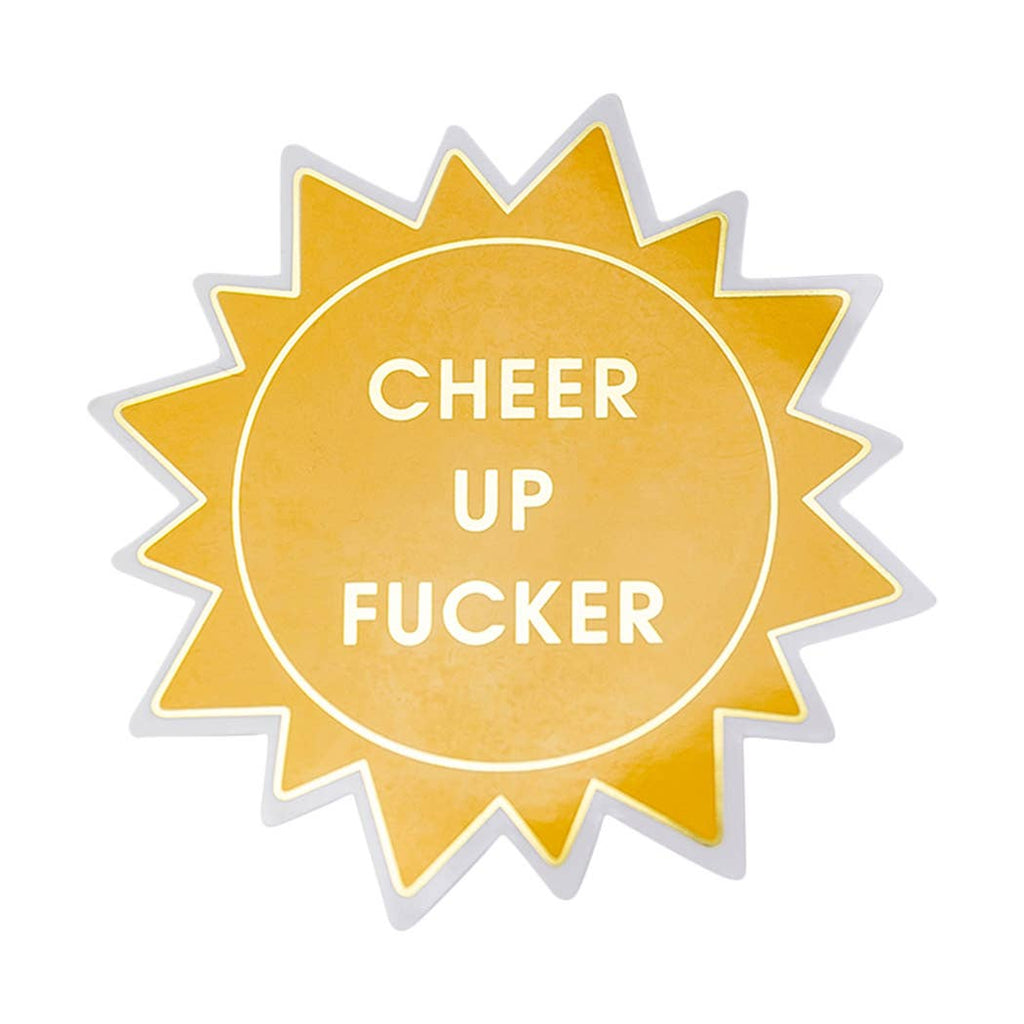 Cheer Up Fucker - Sun - Vinyl Sticker - cantiqLA
