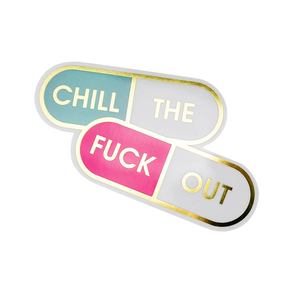Chill The Fuck Out - Pills - Vinyl Sticker - cantiqLA