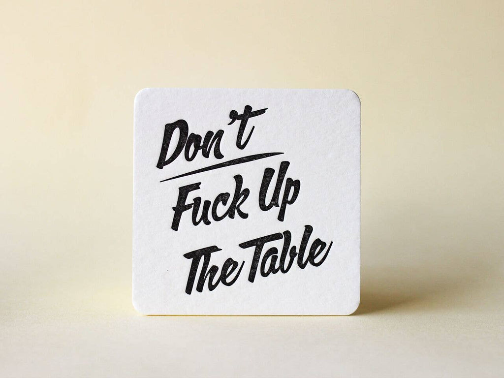 Don't Fuck Up the Table Coaster - cantiqLA