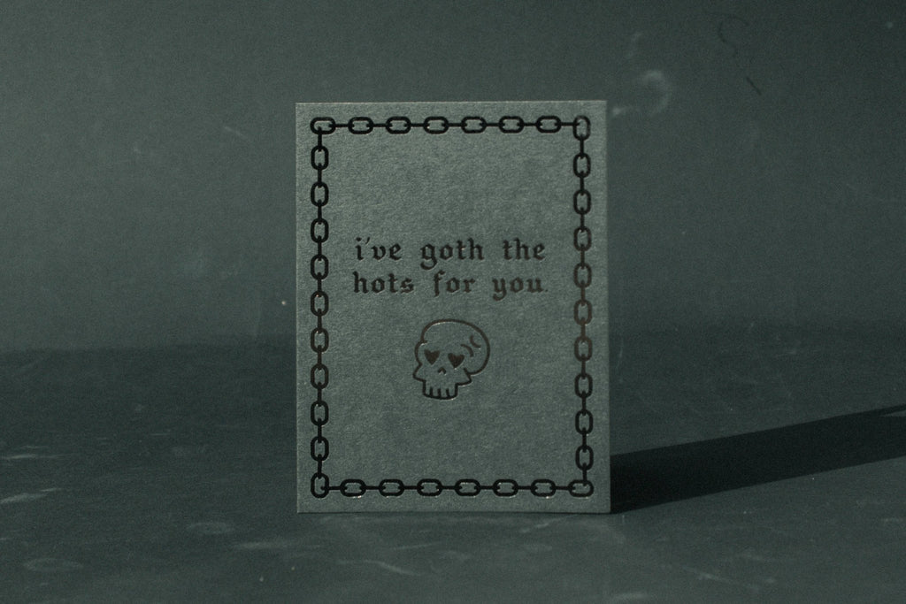 I've Goth The Hots For You Letterpress Greeting Card - cantiqLA